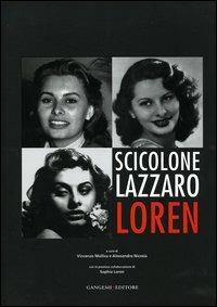 Scicolone Lazzaro Loren. Catalogo della Mostra (Roma, 6 aprile-7 maggio 2006)  - Libro Gangemi Editore 2006, Arti visive, architettura e urbanistica | Libraccio.it