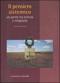 Il pensiero sistemico. Un ponte tra scienza e religiosità  - Libro Gangemi Editore 2007, Studi e Ricerche Università Studi Tuscia | Libraccio.it