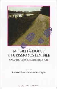 Mobilità dolce e turismo sostenibile. Un approccio interdisciplinare  - Libro Gangemi Editore 2006, Città, territorio, piano | Libraccio.it