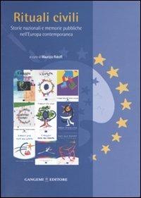 Rituali civili. Storie nazionali e memorie pubbliche nell'Europa contemporanea - Maurizio Ridolfi - Libro Gangemi Editore 2007, Le ragioni dell'uomo | Libraccio.it