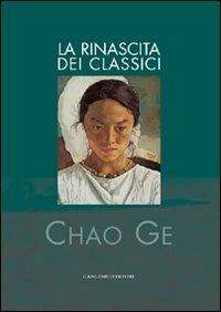 Chao Ge. La rinascita dei classici - Alessandro Nicosia - Libro Gangemi Editore 2006, Arti visive, architettura e urbanistica | Libraccio.it