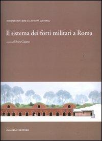 Il sistema dei forti militari a Roma. Ediz. illustrata  - Libro Gangemi Editore 2007, Arti visive, architettura e urbanistica | Libraccio.it