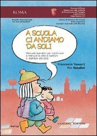 A scuola ci andiamo da soli  - Libro Gangemi Editore 2007, Opere varie | Libraccio.it