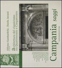 Campania saggi. Architettura del classicismo tra Quattrocento e Cinquecento  - Libro Gangemi Editore 2008, Architettura, urbanistica, ambiente | Libraccio.it