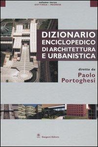 Dizionario enciclopedico di architettura e urbanistica. Vol. 3: Gottinga-Medrese - Paolo Portoghesi - Libro Gangemi Editore 2006, Dizionari enciclopedici cultura artistica | Libraccio.it
