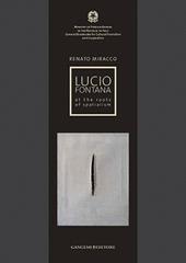Lucio Fontana. At the roots of spatialism. Catalogo della mostra