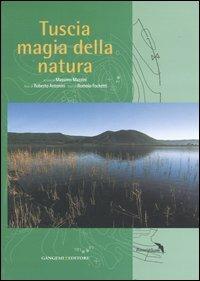 Tuscia magia della natura. Ediz. illustrata  - Libro Gangemi Editore 2007, Studi e Ricerche Università Studi Tuscia | Libraccio.it