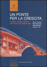 Un ponte per la crescita. Imprese, banche e finanza per il futuro del sistema Italia  - Libro Gangemi Editore 2007 | Libraccio.it