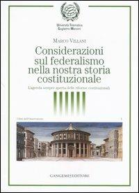 Considerazioni sul federalismo nella nostra storia costituzionale. L'agenda sempre aperta delle riforme costituzionali - Marco Villani - Libro Gangemi Editore 2007, Libri dell'Osservatorio rappres. cittad. | Libraccio.it