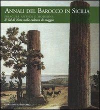 Annali del barocco in Sicilia. Ediz. illustrata. Vol. 8: Siracusa antica e moderna. Il val di Noto nella cultura di viaggio  - Libro Gangemi Editore 2007, Arti visive, architettura e urbanistica | Libraccio.it