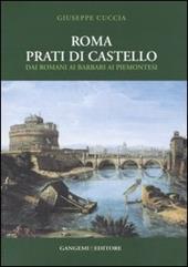 Roma. Prati di Castello. Dai romani ai barbari ai piemontesi. Ediz. illustrata