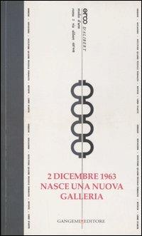 2 dicembre 1963. Nasce una nuova galleria. Opere e testimonianze. Catalogo della mostra (Roma, 14 dicembre 2006-24 febbraio 2007). Ediz. illustrata  - Libro Gangemi Editore 2007, Arti visive, architettura e urbanistica | Libraccio.it