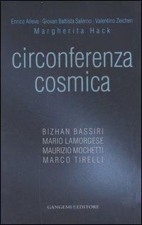 Circonferenza cosmica. Catalogo della mostra (Roma, 13 dicembre-30 marzo 2007). Ediz. italiana e inglese - Enrico Alleva, Giovan Battista Salerno, Valentino Zeichen - Libro Gangemi Editore 2007, Arti visive, architettura e urbanistica | Libraccio.it