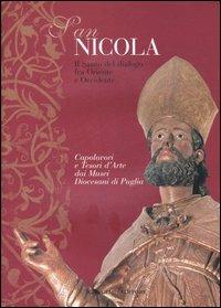 San Nicola. Il santo del dialogo tra Oriente e Occidente. Capolavori e tesori d'arte dei musei diocesani di Puglia. Catalogo della mostra. Ediz. illustrata  - Libro Gangemi Editore 2007, Arte, Disegno, Rilievo, Design | Libraccio.it