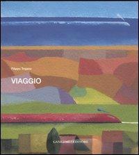 Viaggio - Filippo Trojano - Libro Gangemi Editore 2007, Arti visive, architettura e urbanistica | Libraccio.it