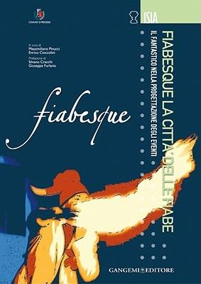 Fiabesque, la città delle fiabe. Il fantastico nella progettazione degli eventi  - Libro Gangemi Editore 2007, Arti visive, architettura e urbanistica | Libraccio.it