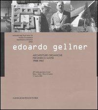 Edoardo Gellner. Architetture organiche per Enrico Mattei 1954-1961. Atti della giornata di studi (Roma, Gela, Pieve di Cadore 17 marzo 2005). Ediz. illustrata  - Libro Gangemi Editore 2007 | Libraccio.it