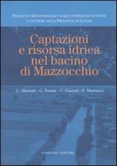 Captazioni e risorsa idrica nel bacino di Mazzocchio. Ediz. illustrata