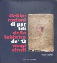Deliberazioni di partiti della fabbrica de' 13 magistrati  - Libro Gangemi Editore 2007, Arti visive, architettura e urbanistica | Libraccio.it