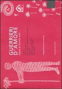 Guerrieri d'amore. Opere di Tarshito with... Catalogo della mostra (Roma, 6 febbraio-6 marzo 2007). Ediz. italiana e inglese  - Libro Gangemi Editore 2007, Arti visive, architettura e urbanistica | Libraccio.it