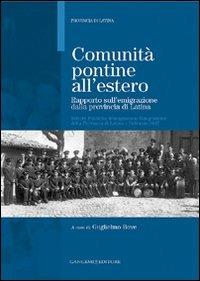 Comunità pontine all'estero. Rapporto sull'emigrazione dalla provincia di Latina  - Libro Gangemi Editore 2007, Le ragioni dell'uomo | Libraccio.it