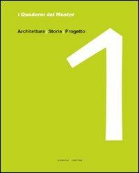 I quaderni del master. Vol. 1: Architettura, storia, progetto  - Libro Gangemi Editore 2007, Arti visive, architettura e urbanistica | Libraccio.it