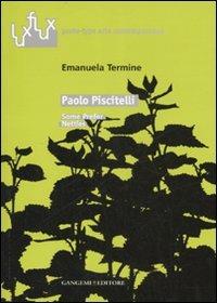Paolo Piscitelli. Some prefer nettles. Catalogo della mostra (Roma, 6-30 marzo 2007). Ediz. italiana e inglese - Emanuela Termine - Libro Gangemi Editore 2007, Arti visive, architettura e urbanistica | Libraccio.it