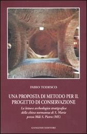 Una proposta di metodo per il progetto di conservazione. La lettura archeologico stratigrafica della chiesa normanna di S. Maria presso Mili S. Pietro (ME). Ediz. illustrata