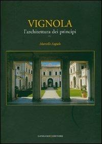 Vignola. L'architettura dei principi. Ediz. illustrata - Marcello Fagiolo - Libro Gangemi Editore 2007, Opus | Libraccio.it