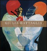 Giulia Battaglia. Pittura e disegno 1945-2005. Ediz. illustrata  - Libro Gangemi Editore 2007, Arti visive, architettura e urbanistica | Libraccio.it