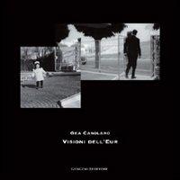 Visioni dell'Eur. Ediz. italiana e inglese - Gea Casolaro - Libro Gangemi Editore 2007, Arti visive, architettura e urbanistica | Libraccio.it