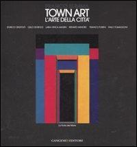 Town Art. L'arte della Città. Ediz. illustrata - Franco Summa - Libro Gangemi Editore 2007 | Libraccio.it