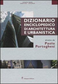 Dizionario enciclopedico di architettura e urbanistica. Ediz. illustrata. Vol. 6: Siracusa-Zwirner - Paolo Portoghesi - Libro Gangemi Editore 2007, Arti visive, architettura e urbanistica | Libraccio.it