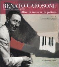 Renato Carosone (Napoli, 1920-Roma, 2001). Oltre la musica, la pittura. Ediz. illustrata  - Libro Gangemi Editore 2007, Arti visive, architettura e urbanistica | Libraccio.it