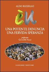 Una potente denuncia una fervida speranza - Aldo Rizzello - Libro Gangemi Editore 2007, Le ragioni dell'uomo | Libraccio.it