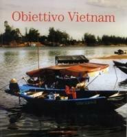 Obiettivo Vietnam. Festival della cultura vietnamita. Catalogo della mostra (Roma, 13 giugno-15 luglio 2007). Ediz. bilingue  - Libro Gangemi Editore 2007, Arti visive, architettura e urbanistica | Libraccio.it