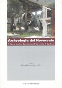 Archeologia del Novecento. Il Centro studi ed esperienze nell'aeroporto di Guidonia. Ediz. illustrata  - Libro Gangemi Editore 2008, Arti visive, architettura e urbanistica | Libraccio.it