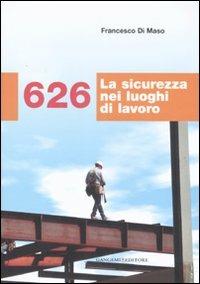 626. La sicurezza nei luoghi di lavoro - Francesco Di Maso - Libro Gangemi Editore 2008 | Libraccio.it