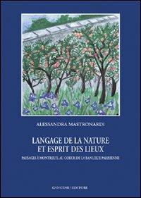 Langage de la nature et esprit des lieux. Paysages à Montreuil au coeur de la banlieue parisienne - Alessandra Mastronardi - Libro Gangemi Editore 2007, Arti visive, architettura e urbanistica | Libraccio.it