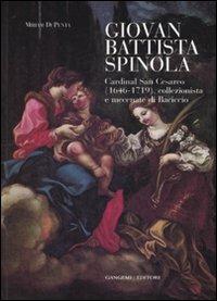 Giovanni Battista Spinola. Cardinal san Cesareo (1646-1719), collezionista e mecenate di Baciccio. Ediz. illustrata - Miriam Di Penta - Libro Gangemi Editore 2008 | Libraccio.it