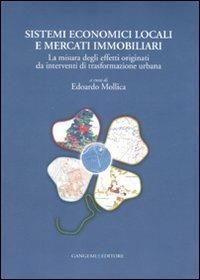Sistemi economici locali e mercati immobiliari. La misura degli effetti originati da interventi di trasformazione urbana  - Libro Gangemi Editore 2008, Arti visive, architettura e urbanistica | Libraccio.it