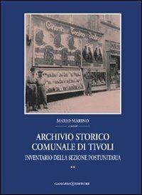 Archivio storico comunale di Tivoli. Vol. 2: Inventario della sezione postunitaria. - Mario Marino - Libro Gangemi Editore 2007 | Libraccio.it