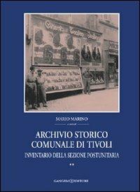 Archivio storico comunale di Tivoli. Vol. 2: Inventario della sezione postunitaria - Mario Marino - Libro Gangemi Editore 2007 | Libraccio.it