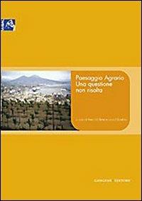 Paesaggio agrario. Una questione non risolta - Anna Di Bene, Luca D'Eusebio - Libro Gangemi Editore 2010, Arti visive, architettura e urbanistica | Libraccio.it