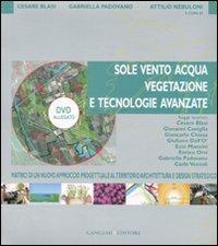 Sole, vento, acqua, vegetazione e tecnologie avanzate. Matrici di un nuovo approccio progettuale al territorio, architettura e design strategico. Ediz. illustrata. Con DVD  - Libro Gangemi Editore 2008 | Libraccio.it