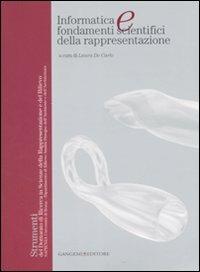 Informatica e fondamenti scientifici della rappresentazione. Ediz. illustrata  - Libro Gangemi Editore 2008 | Libraccio.it
