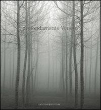 Profondamente Veneto. Fotografie di Alessandro Martinelli. Ediz. illustrata - Nicoletta Zanella - Libro Gangemi Editore 2009 | Libraccio.it