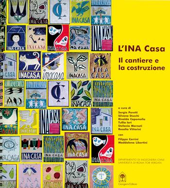 L'INA casa. Il cantiere e la costruzione  - Libro Gangemi Editore 2019, Arti visive, architettura e urbanistica | Libraccio.it