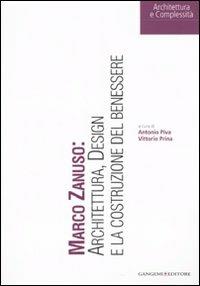 Marco Zanuso: architettura, design e la costruzione del benessere. Ediz. illustrata  - Libro Gangemi Editore 2008, Architettura e complessità | Libraccio.it