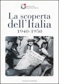 La scoperta dell'Italia, 1940-1950. Catalogo della mostra (17 novembre 2007-6 gennaio 2008). Ediz. illustrata - Marco Pizzo, Alessandro Nicosia, Rosario Villari - Libro Gangemi Editore 2008, Storia e filosofia | Libraccio.it